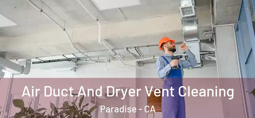  Air Duct And Dryer Vent Cleaning Paradise - CA