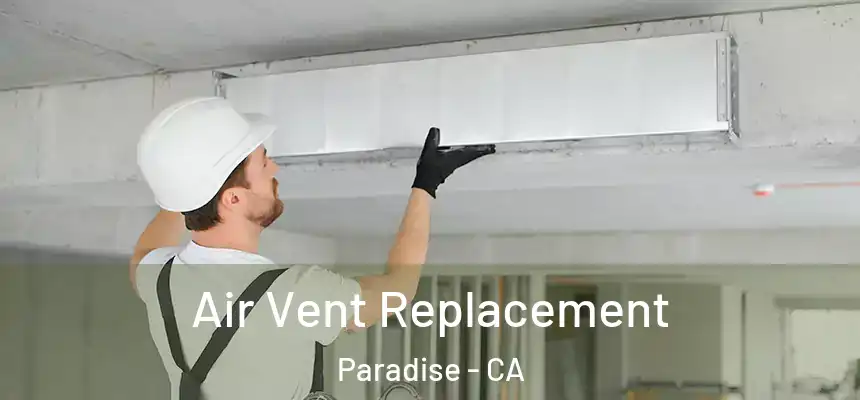  Air Vent Replacement Paradise - CA