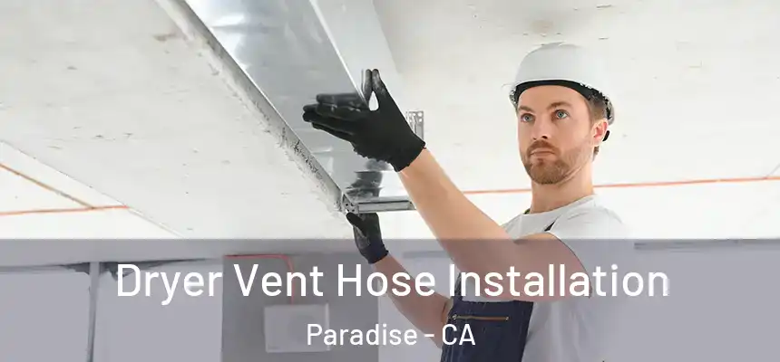  Dryer Vent Hose Installation Paradise - CA