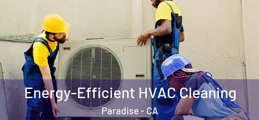  Energy-Efficient HVAC Cleaning Paradise - CA