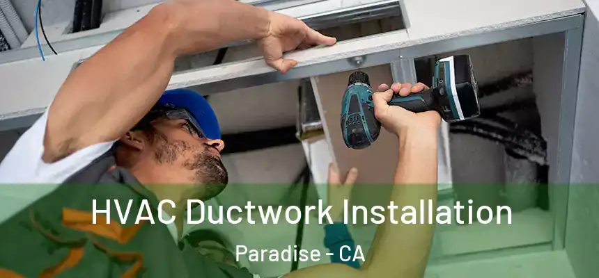 HVAC Ductwork Installation Paradise - CA