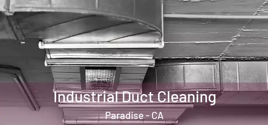  Industrial Duct Cleaning Paradise - CA
