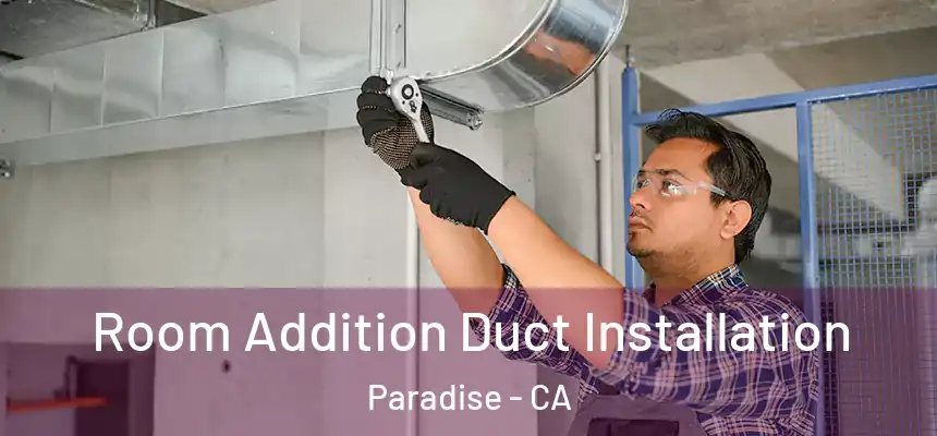  Room Addition Duct Installation Paradise - CA