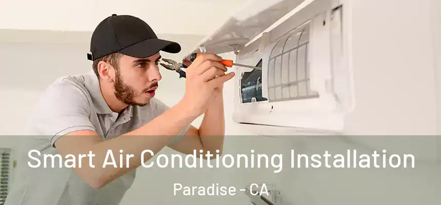  Smart Air Conditioning Installation Paradise - CA