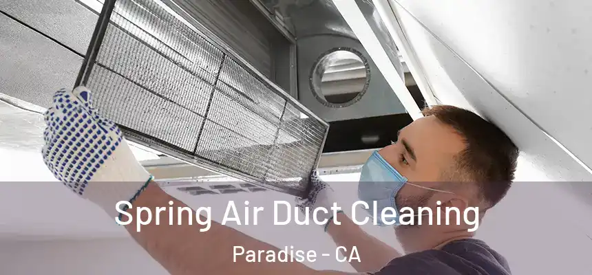  Spring Air Duct Cleaning Paradise - CA